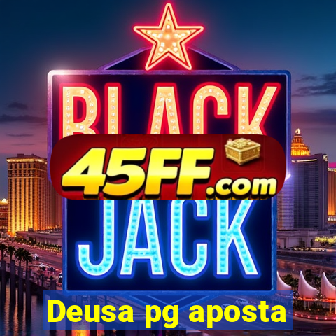 Deusa pg aposta